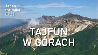 Japan thruhike EP23 || Tajfun i huragan w górach Hokkaido || Park Narodowy Daisetsuzan