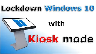 Lock down Windows 10 with Kiosk mode step by step