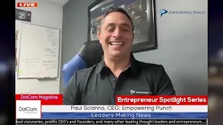 Paul Scianna, CEO, Empowering Punch, A DotCom Magazine Exclusive Interview