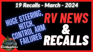 RV News and Recalls MARCH 2024 STEERING and HITCH FAILURES