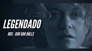 Goo Goo Dolls - Iris [Legendado/Tradução]