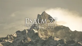 Psalm 27 - Jackie & Stacy Baker with Eben Vogel