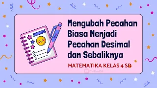 Mengubah Pecahan Biasa Menjadi Desimal dan Sebaliknya || Matematika Kelas 4 SD || Semester 1