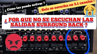 COMO ACTIVAR LAS SALIDAS SURROUND BACK   ( solo se escucha en 5.1 canales )