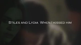 Stiles & Lydia ll When I kissed him [+6x09 ]