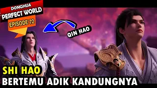 SHI HAO BERTEMU QIN HAO | Alur Cerita PW Episode 72