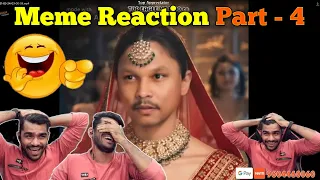 Meme Reaction part 4