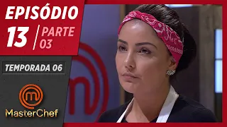 MASTERCHEF BRASIL (23/06/2019) | PARTE 3 | EP 13 | TEMP 06