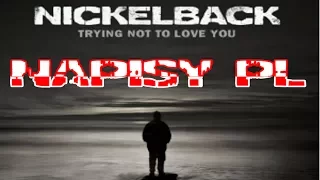 Nickelback - Trying not to love you (napisy PL)