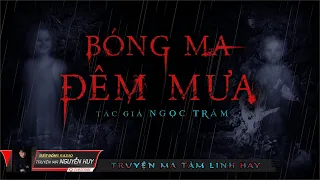 Bóng Ma Đêm Mưa | Truyện ma dân gian Miền Tây hay | Nguyễn Huy diễn đọc