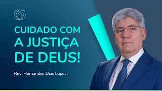 DEUS É AMOR, MAS É JUSTIÇA! | Rev. Hernandes Dias Lopes | IPP