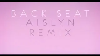 Atlas Genius - Back Seat (Aislyn Remix) [Remix]