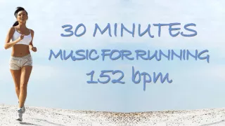 30 minutes music for running 152 BPM