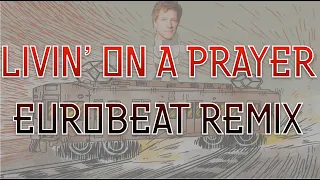 Livin' On A Prayer - Eurobeat Remix