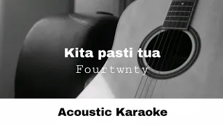 Fourtwnty - Kita Pasti Tua (Acoustic Karaoke)