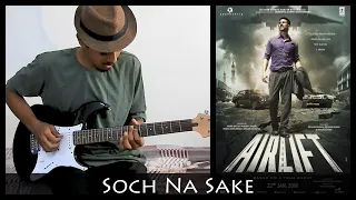 Soch Na Sake - Airlift - Electric Guitar Cover by Sudarshan