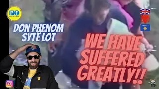 ALBANIAN REACTS! A POPULATION THATS SUFFERED GREATLY! Don Phenom - Sytë Lot UK REACTION