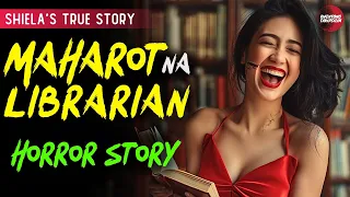 MAHAROT NA LIBRARIAN HORROR STORIES | PINOY HORROR STORIES | TRUE STORIES