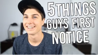 5 THINGS GUYS FIRST NOTICE WHEN THEY SEE A GIRL