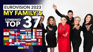 My Family's Combined TOP 37 - EUROVISION 2023 (6 Members from Spain 🇪🇸)