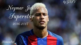 Neymar Jr ● Remember ● Superstar 2016-2017
