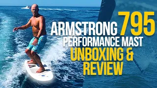 Armstrong 795 Performance Mast Unbox and Review  | Mexico Punta Mita