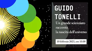 Guido Tonelli - Un grande scienziato racconta ..., 10 febbraio 2023