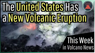 This Week in Volcano News; A New Eruption in the United States, Lewotobi Eruption Danger