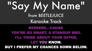 "Say My Name" from Beetlejuice - Karaoke Track with Lyrics on Screen