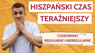 Hiszpański czas PRESENTE DE INDICATIVO - odmiana czasowników regularnych i nieregularnych.