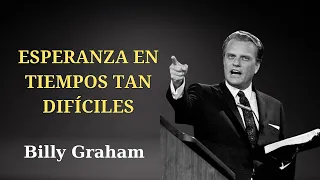 BILLY GRAHAM _ ESPERANZA EN TIEMPOS TAN DIFICILES