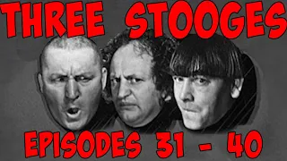 The THREE STOOGES MARATHON - Ep. 31- 40