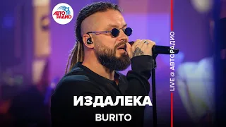 Burito - Издалека (LIVE @ Авторадио)