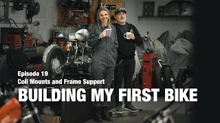 My First Motorcycle Build - EP 19 / Coil Mounts and Frame Support / Custom Series by Tomboy a bit
