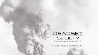 DEADSET SOCIETY - Outside Looking In