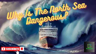 Why Is The North Sea so Scary And Dangerous?