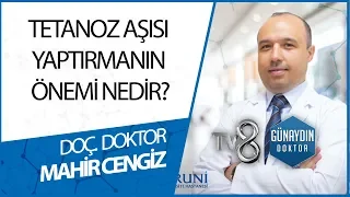 TETANOZ AŞISI YAPTIRMANIN ÖNEMİ NEDİR? DOÇ. DR. MAHİR CENGİZ