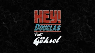 Hey! Douglas ft. Göksel - Duruyor Dünya