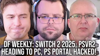 DF Direct Weekly #151: Switch 2 in 2025, PSVR2 Support For PC, PS Portal Hacked, New Nvidia App