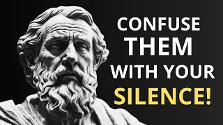 Confuse Them With Your Silence (Stoicism)