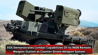 EOS Demonstrates Combat Capabilities Of Its R600 Remote Weapon Station as Counter Drone Weapon Syste