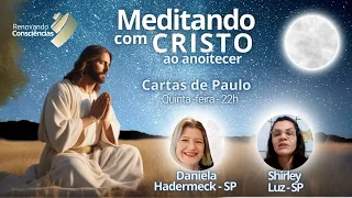 MEDITANDO COM CRISTO AO ANOITECER - CARTAS DE PAULO - DANIELE HADERMECK E SHIRLEY LUZ