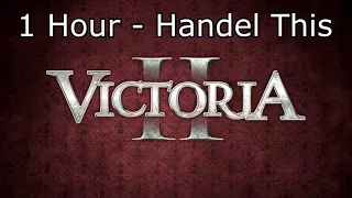 Victoria II Soundtrack: Handel This - 1 Hour Version