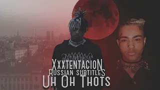 XXXTENTACION - UH, OH THOTS! ПЕРЕВОД/RUS SUB