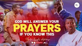 GOD WILL ANSWER YOUR PRAYERS IF YOU DO THIS - PASTOR E.A ADEBOYE