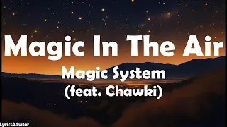 Magic System (feat. Chawki) - Magic In The Air (Lyrics)