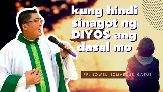 *POWERFUL HOMILY* KUNG HINDI SINAGOT NG DIYOS ANG DASAL MO II INSPIRING HOMILY II FR. JOWEL GATUS