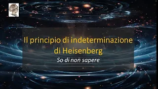 Cos'è  il principio di indeterminazione di Heisenberg