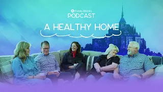 Building a Healthy Home | Abundant Life Family Podcast (Episode 29)