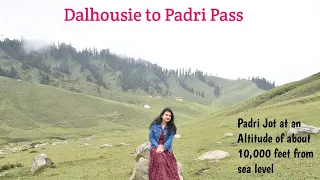 Dalhousie to Padri Pass,  PADRI JOT, a mountain pass in Jammu, at an altitude of about 10,000 feet